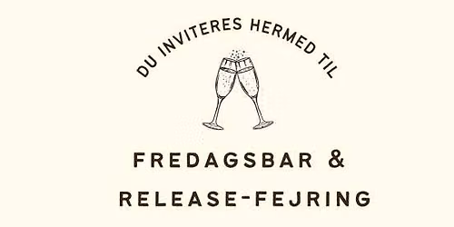 Fredagsbar og releasefejring