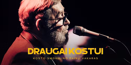 Draugai Kostui: Kosto Smorigino dain\u0173 vakaras