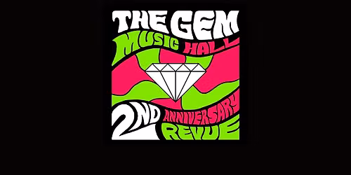 The Gem Music Hall - 2nd Anniversary Revue