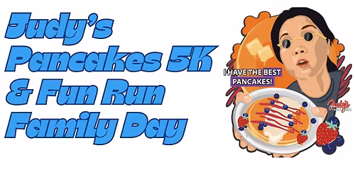 Judy's Pancakes 5K and Fun Run Family Day
