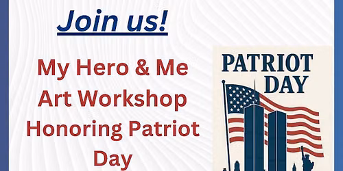 My Hero & Me Art Workshop Honoring Patriot Day