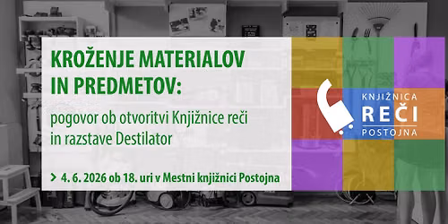 Kro\u017eenje materialov in predmetov: pogovor ob otvoritvi Knji\u017enice re\u010di in razstave Destilator