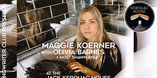 Songwriter Club presents Maggie Koerner, Olivia Barnes & host, Shawn Kyle at the Jack Kerouac House