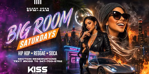 BIGROOM SATURDAYS AT KISS LOUNGE