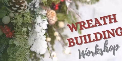 Wreath Making Workshop