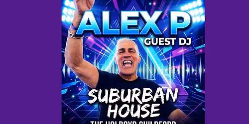 SUBURBAN HOUSE with guest DJ ALEX P 