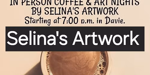 IN PERSON OPEN ART NIGHT [5MAX] By Selina's Artwork