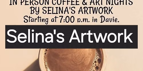 IN PERSON OPEN ART NIGHT [5MAX] By Selina's Artwork