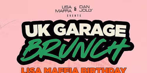 UK Garage Brunch Lisa Maffia Birthday
