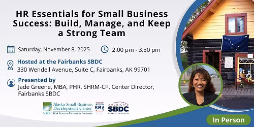 HR Essentials for Small Business Success: Build, Manage, & Keep a Strong Team - Fairbanks