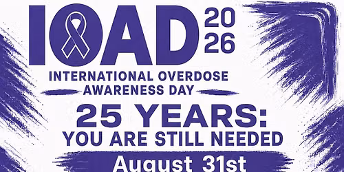 International Overdose Awareness Day (IOAD): You Are Still Needed + Memorial & Survivors Walk