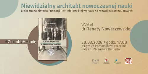 Wyk\u0142ad: Niewidzialny architekt nowoczesnej nauki. Ma\u0142o znana historia Fundacji Rockefellera