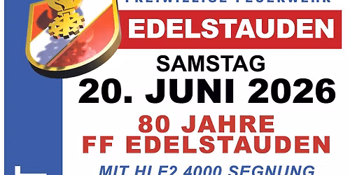 JUBIL\u00c4UMSFEST - 15. W\u00dcRSTELFEST, 80 JAHRE FF EDELSTAUDEN & HLF2 SEGNUNG