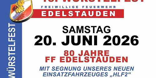 JUBIL\u00c4UMSFEST - 15. W\u00dcRSTELFEST, 80 JAHRE FF EDELSTAUDEN & HLF2 SEGNUNG