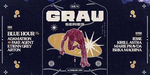 Grau Series: [Indoor\/Outdoor] with Blue Hour (UK\/DE), Adamatron b2b Fake Agent, Marie Pravda + more