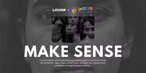 LOUDR presents MAKE SENSE at goSTOPS Plus Gurugram