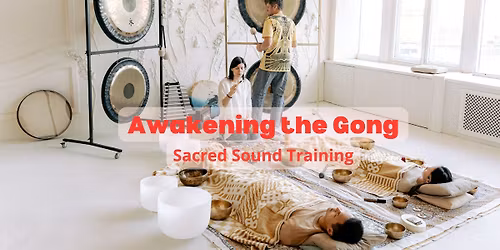Awakening the Gong: Sacred Sound Training TENTATIVE DATE