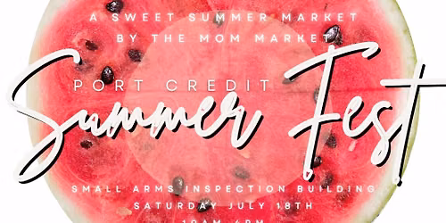 \ud83c\udf0a\ud83c\udf49 PORT CREDIT SUMMER FEST \ud83c\udf49\ud83c\udf0a