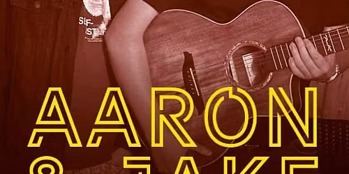 Aaron & Jake @ The Bankers Tavern 29/11 - 8pm 