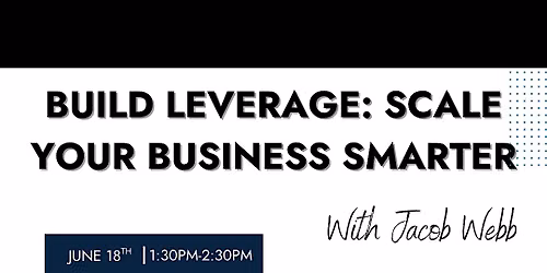 Build Leverage: Scale Your Business Smarter