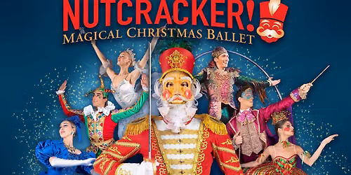 NUTCRACKER! Magical Christmas Ballet