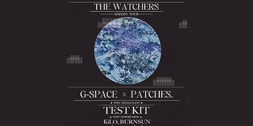 G-Space & Patches. w\/ Test Kit, KiLO b2b Burnsun, Ancestyr, danii