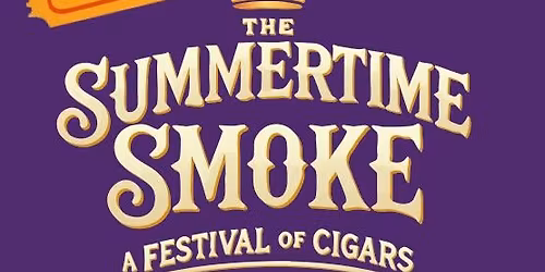 The Summertime Smoke \u2013 Festival of Cigars 2026