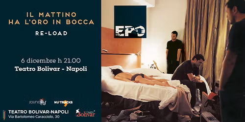 EPO - Il mattino ha l'oro in bocca RE-LOAD | Teatro Bolivar | NA
