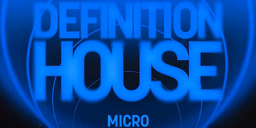 DEFINITION HOUSE presents MICRO & FRIENDS @ NOWHERE | SPECIAL EVENT