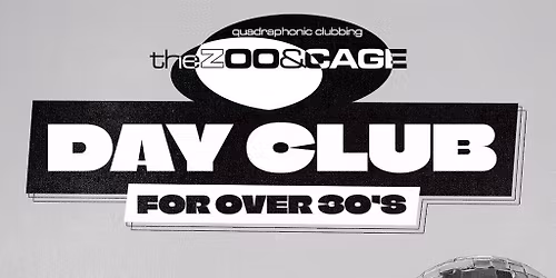 Zoo & Cage Day Club for over 30's