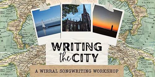Writing the City Wirral - Songwriting Workshop
