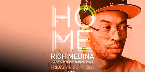 HOME with Rich Medina spinning House, Classics + Rare Grooves