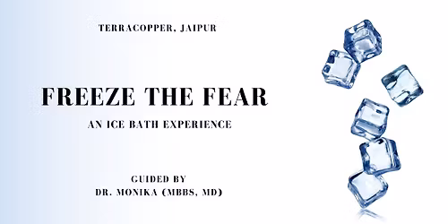 FREEZE THE FEAR- an ice bath experience