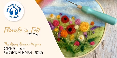 Florals in Felt - Daytime Creative Workshop at The Mary Stevens Hospice