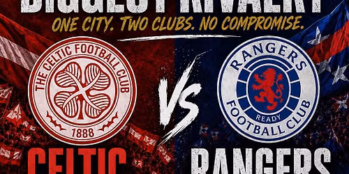 Celtic vs Rangers with live music post match