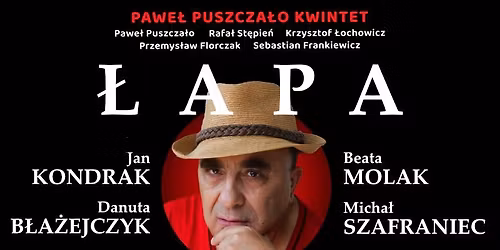 \u0141APA Spektakl muzyczny w oparciu o tw\u00f3rczo\u015b\u0107 Zbigniewa \u0141api\u0144skiego w aran\u017cacjach Paw\u0142a Puszcza\u0142o