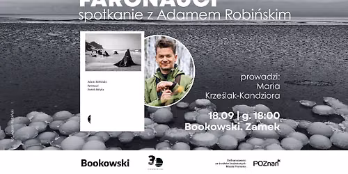 \u201cFaronauci. Dooko\u0142a Ba\u0142tyku\u201d - Spotkanie z Adamem Robi\u0144skim