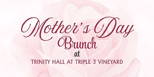 Mother's Day Brunch at Triple 3 Vineyard