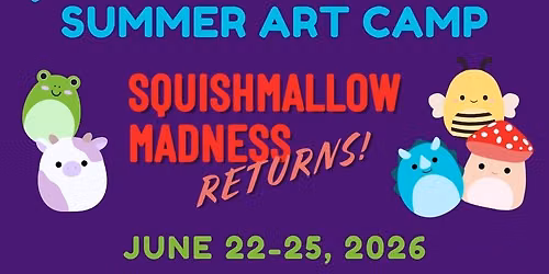 Summer Art Camp: Squishmallow Madness Returns AGES 9-12