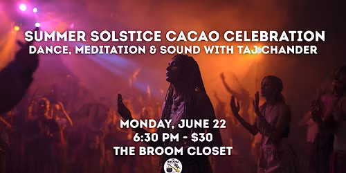 Summer Solstice Cacao Celebration: Dance, Meditation & Sound with Taj