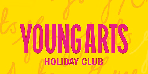Young Arts | Holiday Club Art & Design - Summer 2026