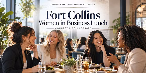 Fort Collins Women in Business Lunch: Connect & Collaborate