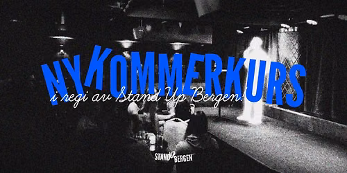 NYKOMMERKURS MED STAND UP BERGEN