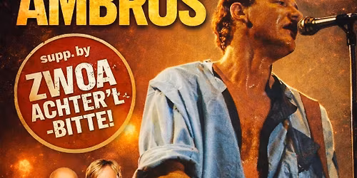 WOLFGANG AMBROS supp. by ZWOA ACHTER'L-BITTE!