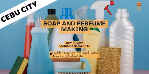 Soap and Perfume Making Seminar - CEBU CITY Class