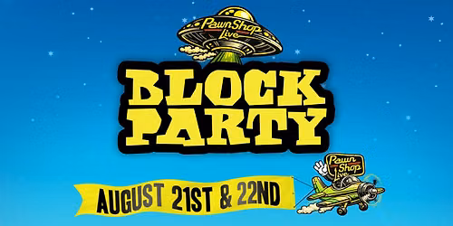 PAWN SHOP BLOCK PARTY WITH STEVE AOKI & ADVENTURE CLUB