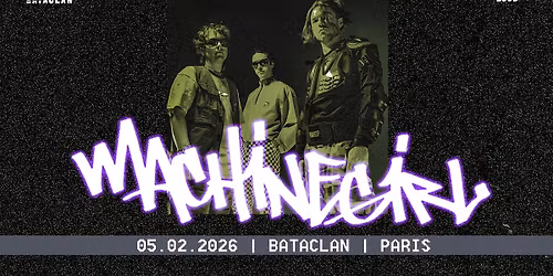 MACHINE GIRL + Guest : en concert au BATACLAN