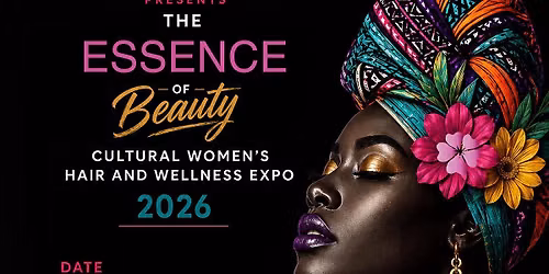 The Essence Of Beauty Cultural Women\u2019s Hair And Wellness Expo 2026