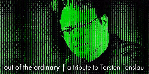 Out Of The Ordinary | Volume 3 | A Tribute to Torsten Fenslau