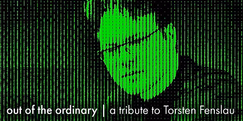 Out Of The Ordinary | Volume 3 | A Tribute to Torsten Fenslau